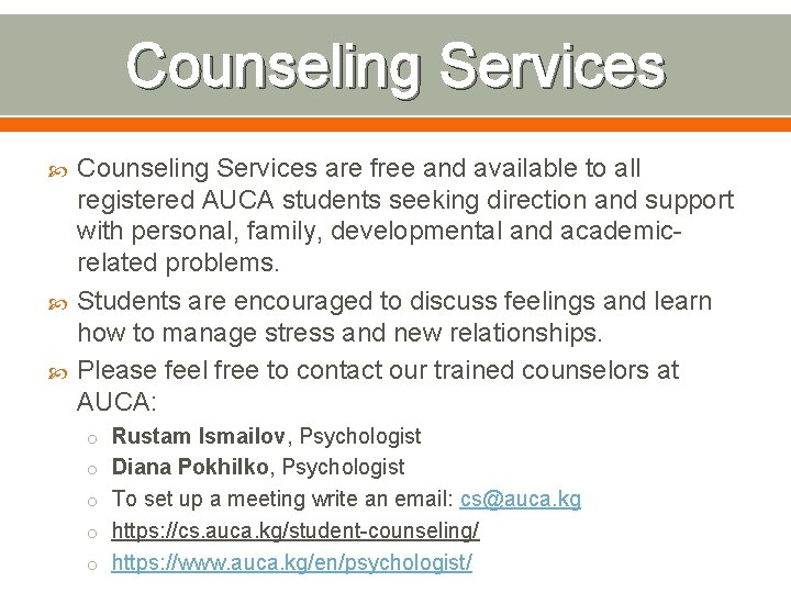 Counseling Services Counseling Services are free and available to all registered AUCA students seeking