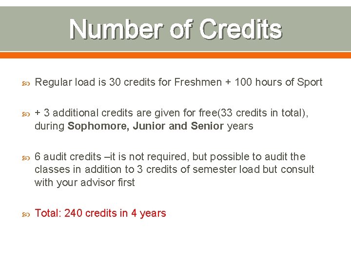 Number of Credits Regular load is 30 credits for Freshmen + 100 hours of