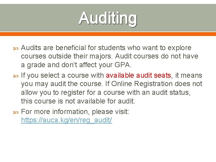 Auditing Audits are beneficial for students who want to explore courses outside their majors.