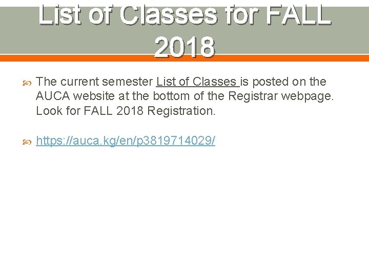 List of Classes for FALL 2018 The current semester List of Classes is posted