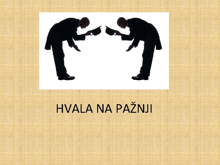 HVALA NA PAŽNJI 