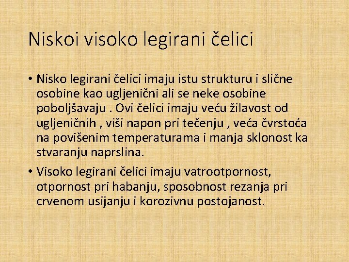 Niskoi visoko legirani čelici • Nisko legirani čelici imaju istu strukturu i slične osobine