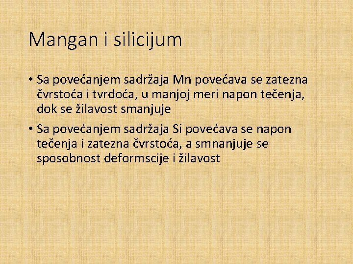 Mangan i silicijum • Sa povećanjem sadržaja Mn povećava se zatezna čvrstoća i tvrdoća,