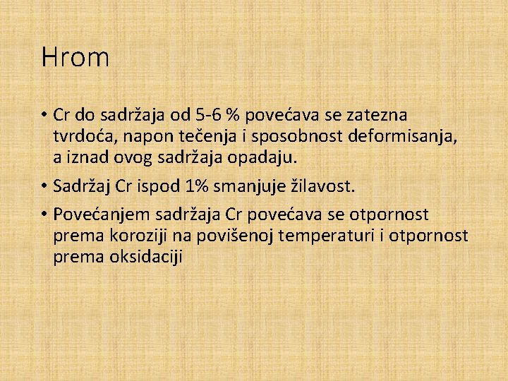 Hrom • Cr do sadržaja od 5 -6 % povećava se zatezna tvrdoća, napon