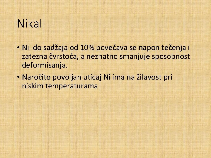 Nikal • Ni do sadžaja od 10% povećava se napon tečenja i zatezna čvrstoća,