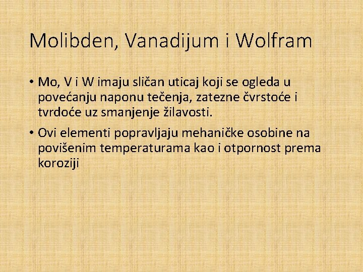 Molibden, Vanadijum i Wolfram • Mo, V i W imaju sličan uticaj koji se
