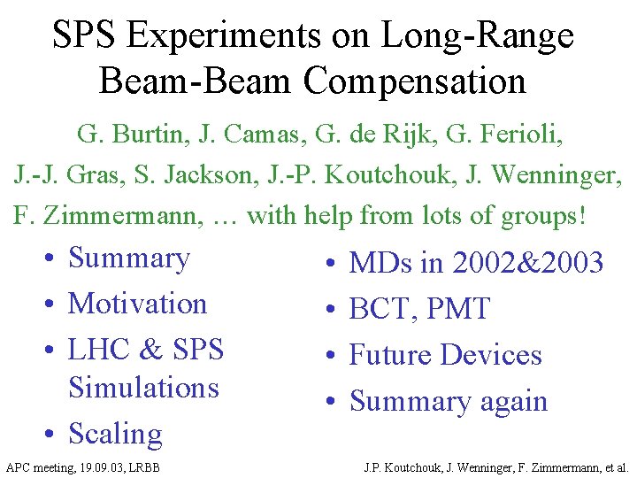 SPS Experiments on Long-Range Beam-Beam Compensation G. Burtin, J. Camas, G. de Rijk, G.