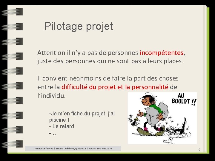 Pilotage projet Attention il n’y a pas de personnes incompétentes, juste des personnes qui