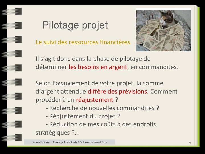 Pilotage projet Le suivi des ressources financières Il s’agit donc dans la phase de