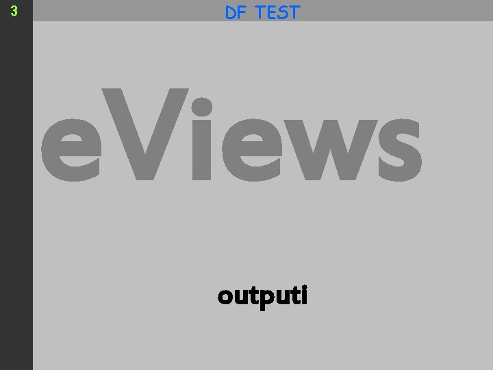 3 DF TEST e. Views outputi 