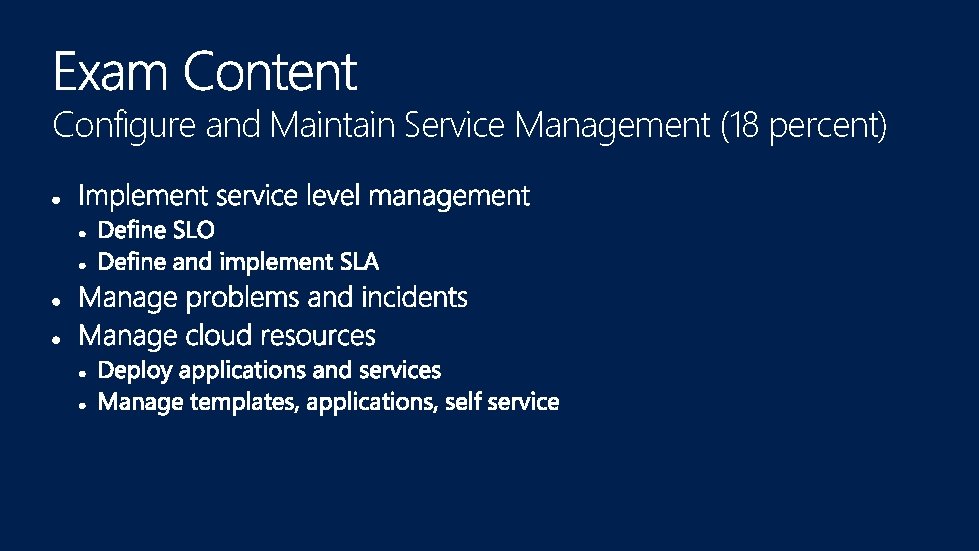 Configure and Maintain Service Management (18 percent) 