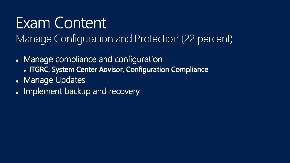 Manage Configuration and Protection (22 percent) 