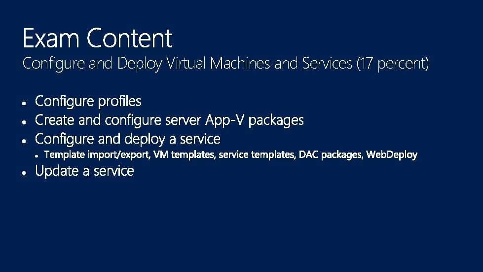 Configure and Deploy Virtual Machines and Services (17 percent) 