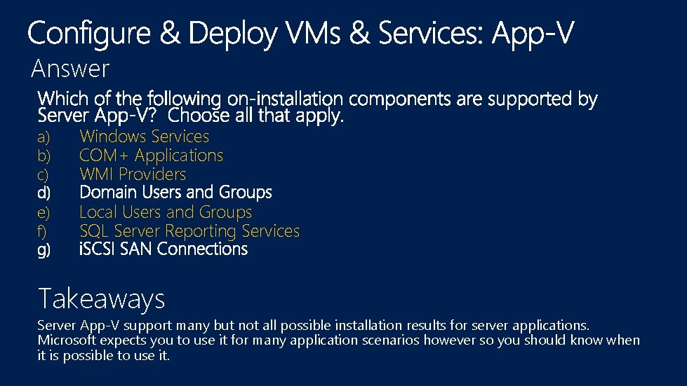 Answer a) b) c) Windows Services COM+ Applications WMI Providers e) f) Local Users