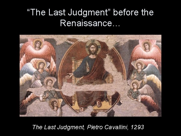 “The Last Judgment” before the Renaissance… The Last Judgment, Pietro Cavallini, 1293 