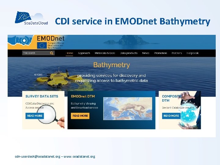 CDI service in EMODnet Bathymetry www. emodnet-bathymetry. eu sdn-userdesk@seadatanet. org – www. seadatanet. org CDI service in EMODnet Bathymetry www. emodnet-bathymetry. eu sdn-userdesk@seadatanet. org – www. seadatanet. org