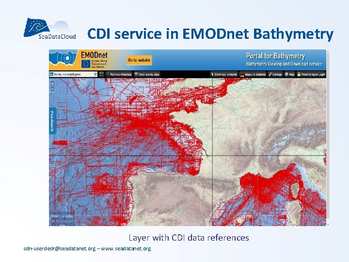 CDI service in EMODnet Bathymetry Layer with CDI data references sdn-userdesk@seadatanet. org – www. CDI service in EMODnet Bathymetry Layer with CDI data references sdn-userdesk@seadatanet. org – www.