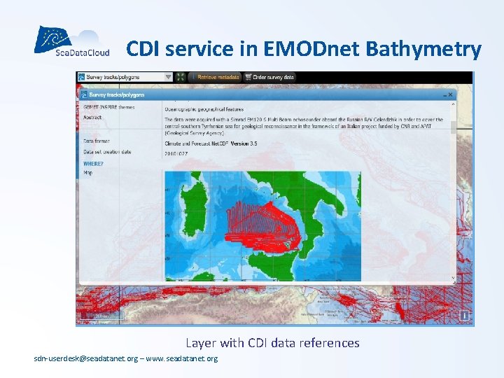 CDI service in EMODnet Bathymetry Layer with CDI data references sdn-userdesk@seadatanet. org – www. CDI service in EMODnet Bathymetry Layer with CDI data references sdn-userdesk@seadatanet. org – www.