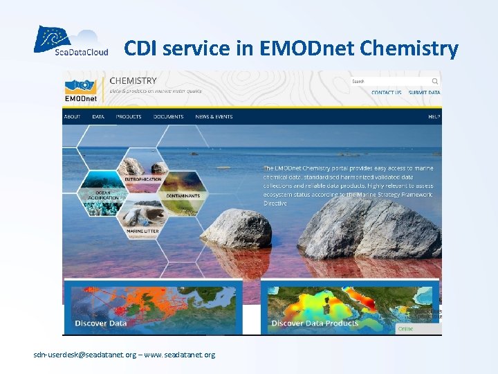 CDI service in EMODnet Chemistry sdn-userdesk@seadatanet. org – www. seadatanet. org CDI service in EMODnet Chemistry sdn-userdesk@seadatanet. org – www. seadatanet. org
