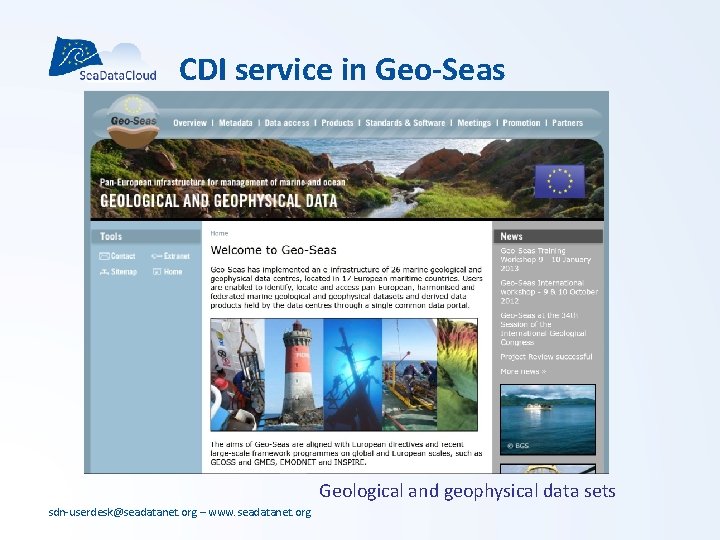 CDI service in Geo-Seas Geological and geophysical data sets sdn-userdesk@seadatanet. org – www. seadatanet. CDI service in Geo-Seas Geological and geophysical data sets sdn-userdesk@seadatanet. org – www. seadatanet.