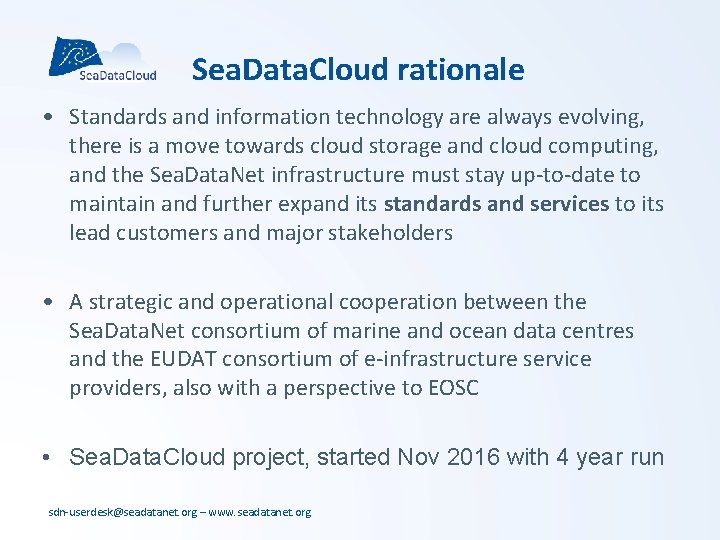 Sea. Data. Cloud rationale • Standards and information technology are always evolving, there is Sea. Data. Cloud rationale • Standards and information technology are always evolving, there is