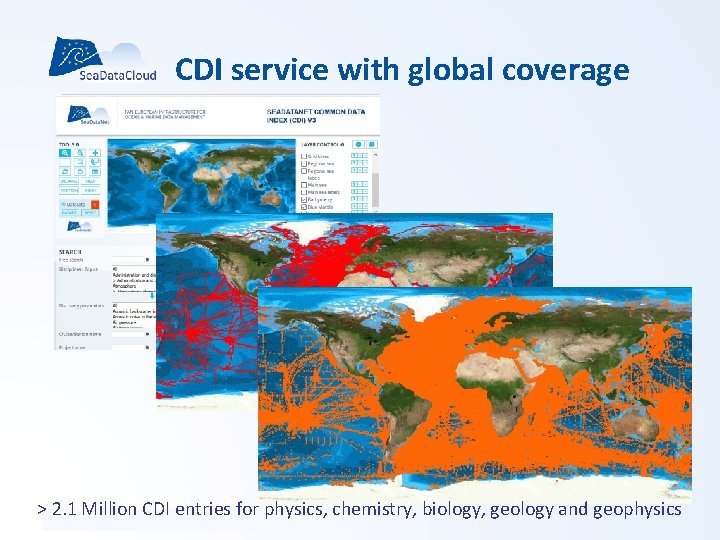 CDI service with global coverage > sdn-userdesk@seadatanet. org 2. 1 Million CDI entries for CDI service with global coverage > sdn-userdesk@seadatanet. org 2. 1 Million CDI entries for