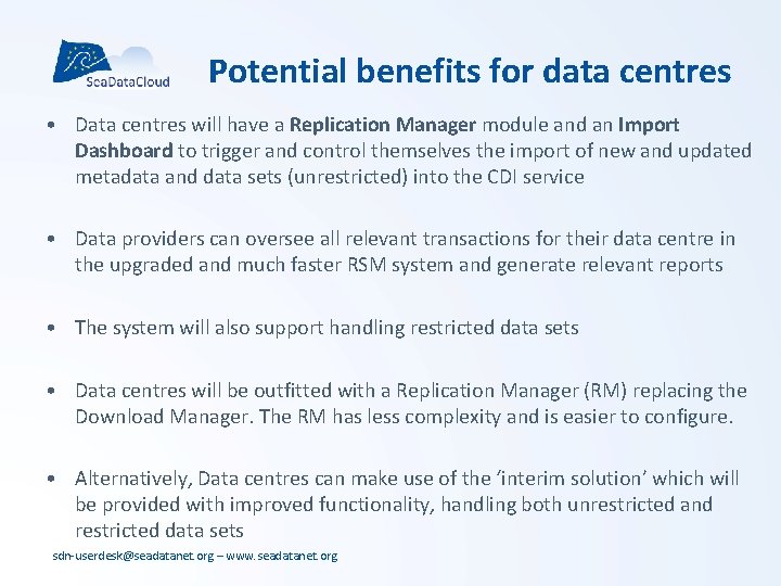 Potential benefits for data centres • Data centres will have a Replication Manager module Potential benefits for data centres • Data centres will have a Replication Manager module