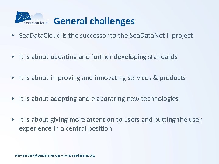 General challenges • Sea. Data. Cloud is the successor to the Sea. Data. Net General challenges • Sea. Data. Cloud is the successor to the Sea. Data. Net