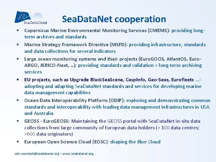 Sea. Data. Net cooperation • Copernicus Marine Environmental Monitoring Services (CMEMS): providing longterm archives Sea. Data. Net cooperation • Copernicus Marine Environmental Monitoring Services (CMEMS): providing longterm archives
