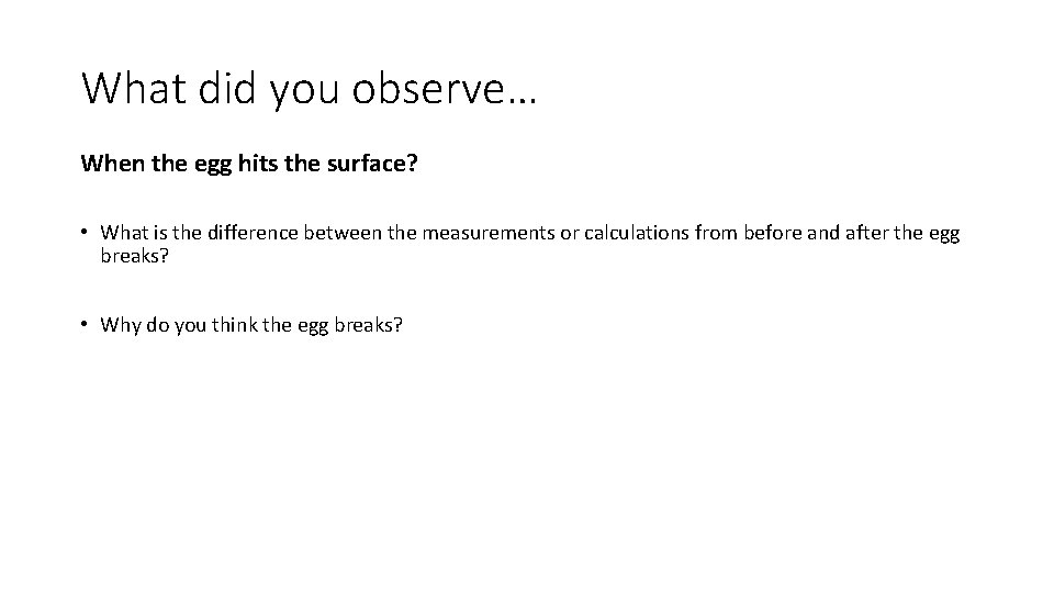What did you observe… When the egg hits the surface? • What is the What did you observe… When the egg hits the surface? • What is the