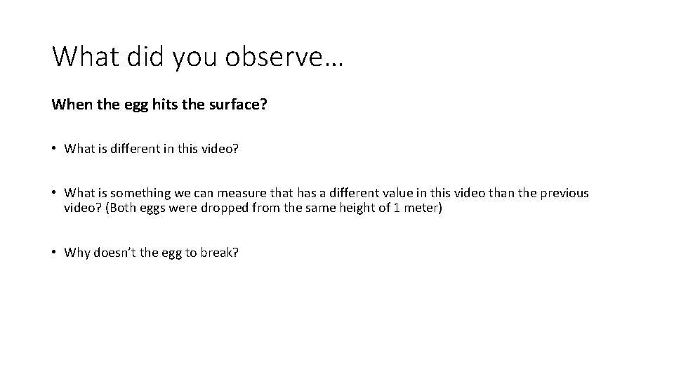 What did you observe… When the egg hits the surface? • What is different What did you observe… When the egg hits the surface? • What is different