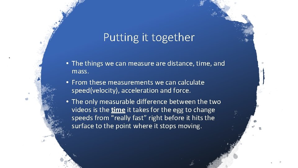 Putting it together • The things we can measure are distance, time, and mass. Putting it together • The things we can measure are distance, time, and mass.
