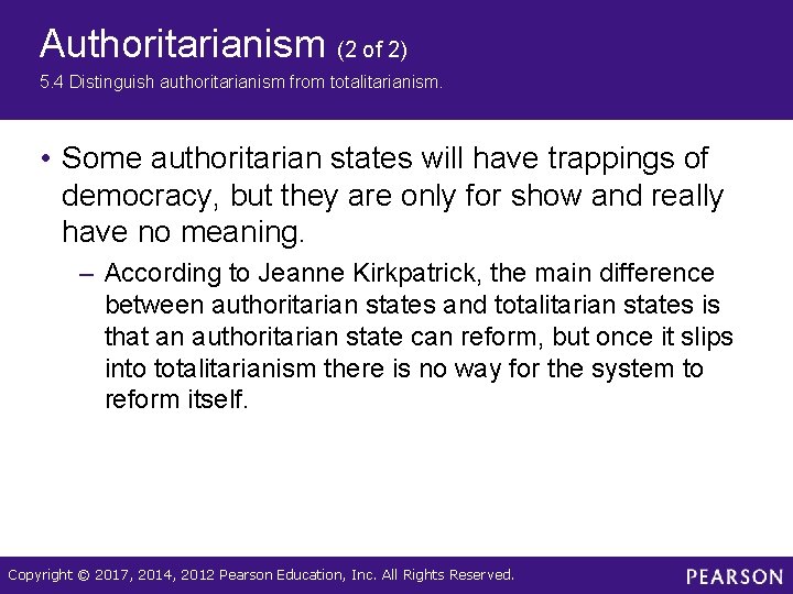 Authoritarianism (2 of 2) 5. 4 Distinguish authoritarianism from totalitarianism. • Some authoritarian states