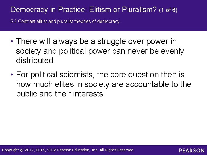 Democracy in Practice: Elitism or Pluralism? (1 of 6) 5. 2 Contrast elitist and