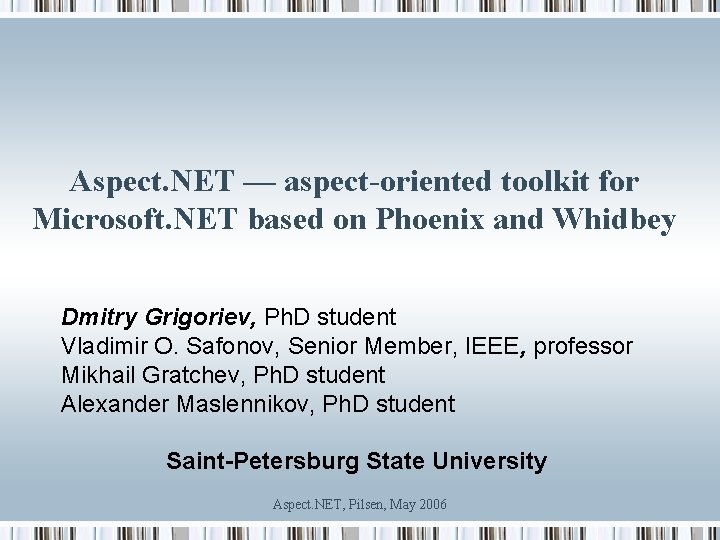 Aspect. NET — aspect-oriented toolkit for Microsoft. NET based on Phoenix and Whidbey Dmitry