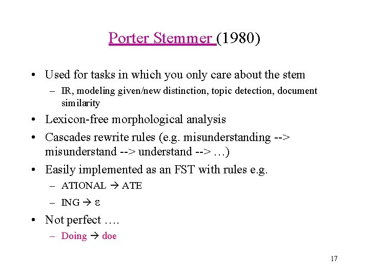 Porter Stemmer (1980) • Used for tasks in which you only care about the Porter Stemmer (1980) • Used for tasks in which you only care about the