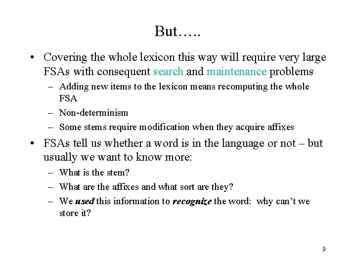 But…. . • Covering the whole lexicon this way will require very large FSAs