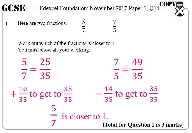 GCSE 1 Edexcel Foundation: November 2017 Paper 1, Q 14 Here are two fractions.