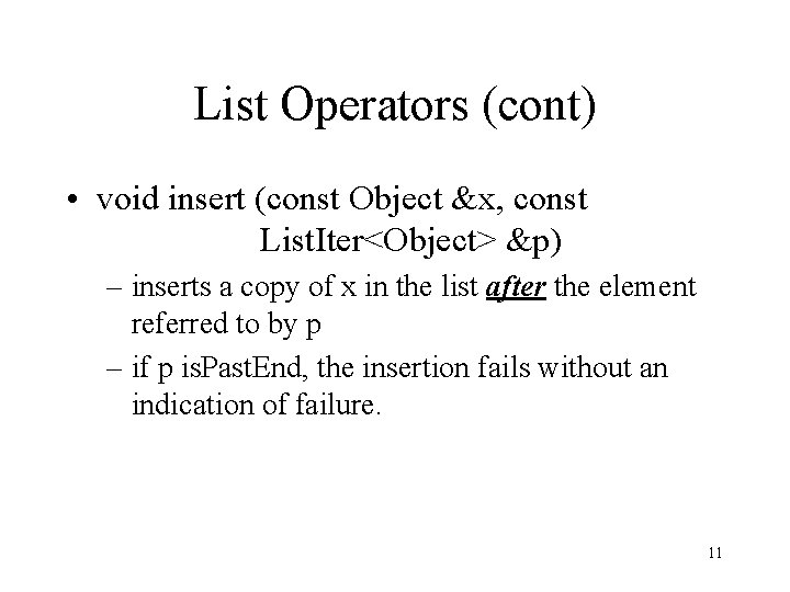 List Operators (cont) • void insert (const Object &x, const List. Iter<Object> &p) –