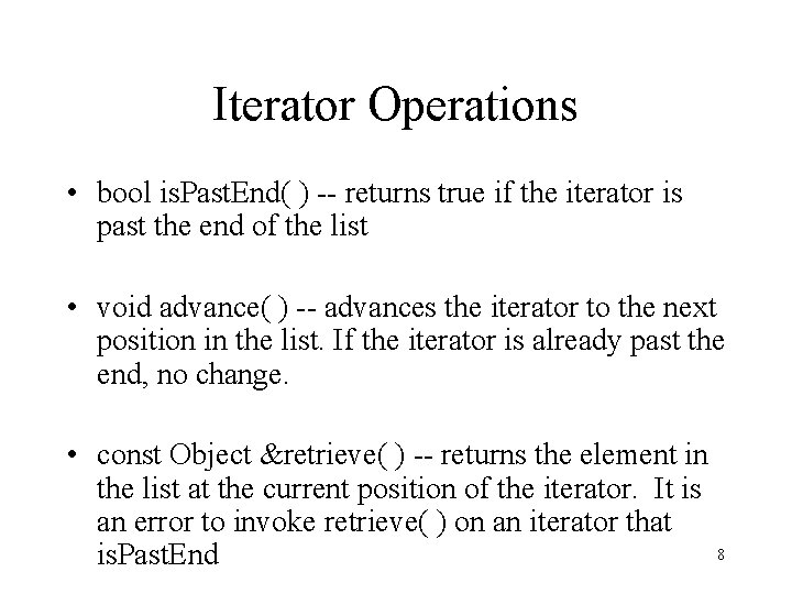 Iterator Operations • bool is. Past. End( ) -- returns true if the iterator