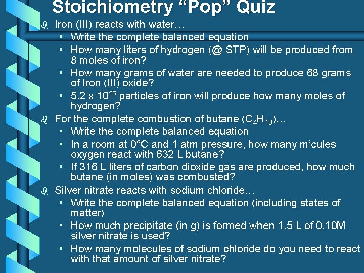 Stoichiometry “Pop” Quiz b b b Iron (III) reacts with water… • Write the