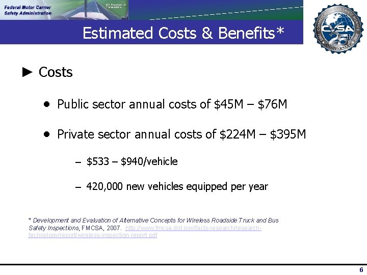 Estimated Costs & Benefits* ► Costs Public sector annual costs of $45 M –