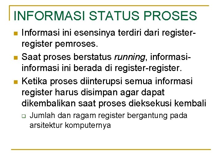 INFORMASI STATUS PROSES n n n Informasi ini esensinya terdiri dari register pemroses. Saat