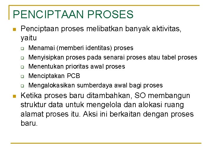 PENCIPTAAN PROSES n Penciptaan proses melibatkan banyak aktivitas, yaitu q q q n Menamai