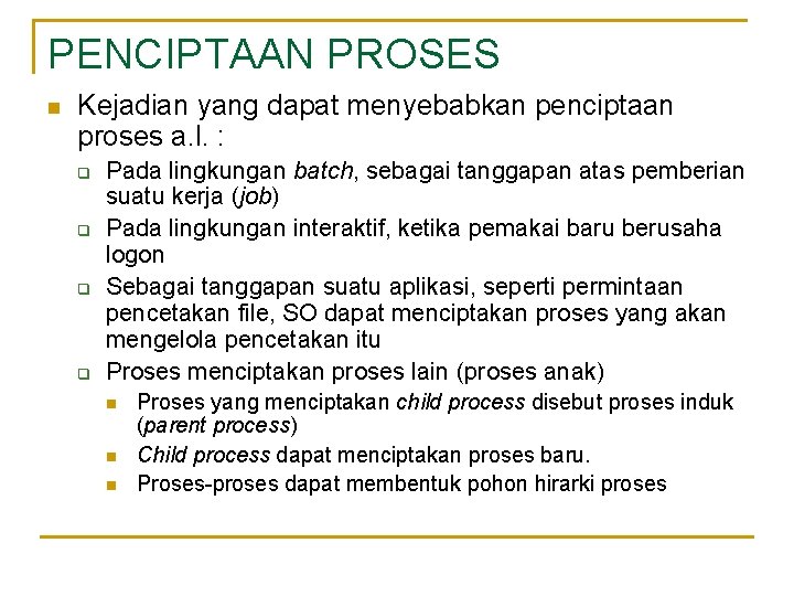 PENCIPTAAN PROSES n Kejadian yang dapat menyebabkan penciptaan proses a. l. : q q