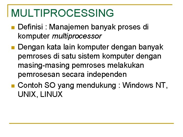 MULTIPROCESSING n n n Definisi : Manajemen banyak proses di komputer multiprocessor Dengan kata