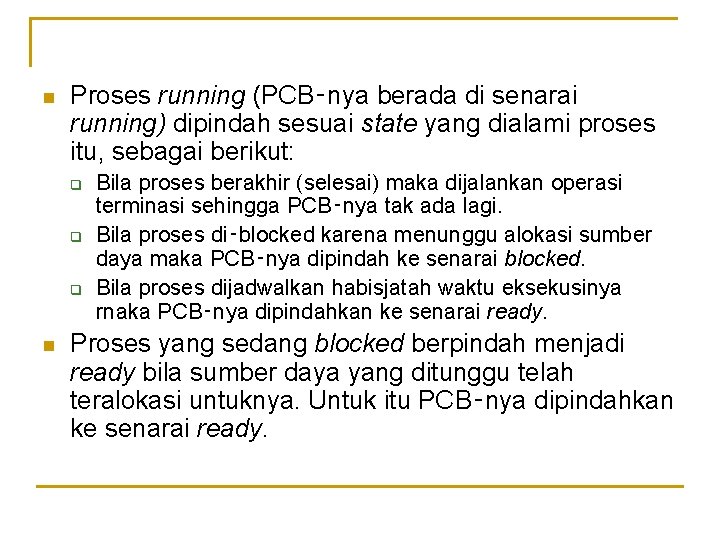 n Proses running (PCB‑nya berada di senarai running) dipindah sesuai state yang dialami proses