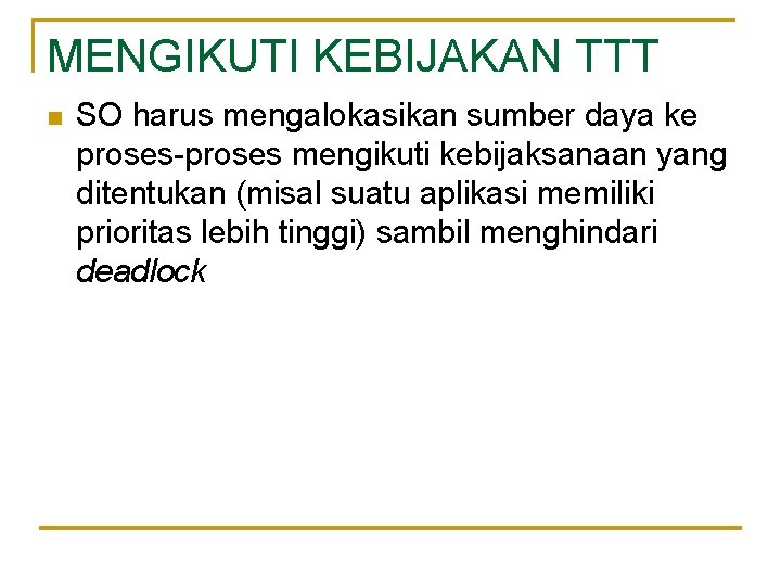 MENGIKUTI KEBIJAKAN TTT n SO harus mengalokasikan sumber daya ke proses-proses mengikuti kebijaksanaan yang