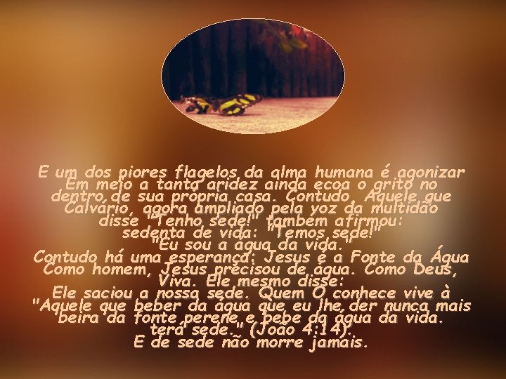 E um dos piores flagelos da alma humana é agonizar Em meio a tanta