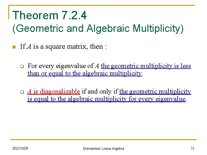 Theorem 7. 2. 4 (Geometric and Algebraic Multiplicity) n If A is a square